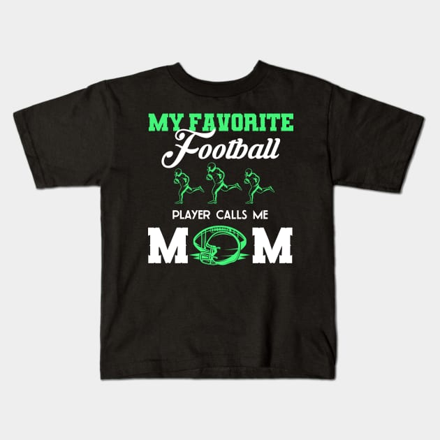 My Favorite Football Player Calls Me Mom Kids T-Shirt by Quotes NK Tees